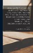 Manual Of The Laws Of Maryland, District Of Columbia, Virginia And West Virginia Relative To Religious Corporations, Charitable Uses, Marriage, Wills