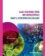 Algal Functional Foods and Nutraceuticals: Benefits, Opportunities, and Challenges