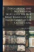 Genealogical and Biographical Sketches of the New Jersey Branch of the Harris Family, in the United States