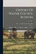 History Of Wayne County, Indiana: Together With Sketches Of Its Cities, Villages And Towns, Volume 1