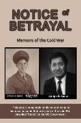 NOTICE of BETRAYAL: Memoirs of the Cold War