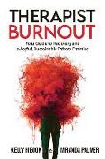 Therapist Burnout: Your Guide to Recovery and a Joyful, Sustainable Private Practice