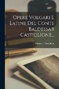 Opere Volgari E Latine Del Conte Baldessar Castiglione