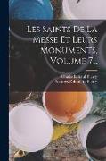 Les Saints De La Messe Et Leurs Monuments, Volume 7