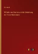 Wilhelm von Oranien und die Entstehung der freien Niederlande