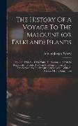 The History Of A Voyage To The Malouine (or Falkland) Islands: Made In 1763 And 1764, Under The Command Of M. De Bougainville, In Order To Form A Sett