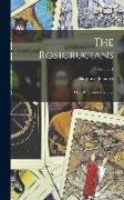 The Rosicrucians: Their Rites And Mysteries, Volume 1