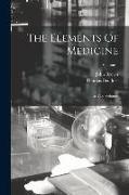 The Elements Of Medicine: In Two Volumes, Volume 1