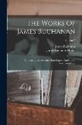 The Works Of James Buchanan: Comprising His Speeches, State Papers, And Private Correspondence, Volume 7