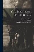 The Southern Soldier Boy: A Thousand Shots for the Confederacy