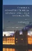 Chronica Monasterii De Melsa, A Fundatione Usque Ad Annum 1396: Accedit Continuatio Ad Annum 1406 A Monacho Quodam Ipsius Domus, Volume 2