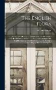The English Flora: Or, A Catalogue Of Trees, Shrubs, Plants And Fruits, Natives As Well As Exotics, Cultivated, For Use Or Ornament, In T
