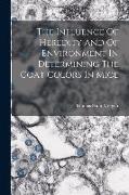 The Influence Of Heredity And Of Environment In Determining The Coat Colors In Mice