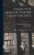 Elements Of Morality, For The Use Of Children: With An Introductory Address To Parents, Volume 3