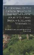 The Journal Of The Ceylon Branch Of The Royal Asiatic Society Of Great Britain & Ireland, Volumes 1-11