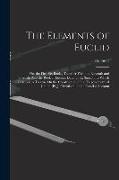 The Elements of Euclid, Viz. the First Six Books, Together With the Eleventh and Twelfth. Also the Book of Euclid's Data. by R. Simson. to Which Is Ad