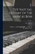 The Natural History Of The Musical Bow: A Chapter In The Developmental History Of Stringed Instruments Of Music, Volume 1