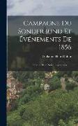 Campagne Du Sonderbund Et Événements De 1856: Précéde D'une Notice Biographique