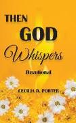 Then God Whispers
