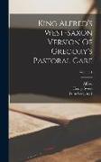 King Alfred's West-saxon Version Of Gregory's Pastoral Care, Volume 1