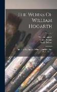 The Works Of William Hogarth: Including The Analysis Of Beauty And Five Days' Peregrination, Volume 6