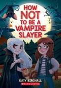 How Not to Be a Vampire Slayer