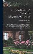 Philadelphia and Its Manufactures: A Hand-Book Exhibiting the Development, Variety, and Statistics of the Manufacturing Industry of Philadelphia in 18