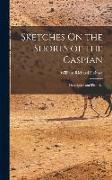 Sketches On the Shores of the Caspian: Descriptive and Pictorial