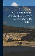 Personal Adventures in Upper and Lower California, in 1848-9, Volume 2