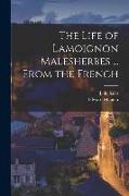 The Life of Lamoignon Malesherbes ... From the French