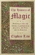 The History of Magic - Including a Clear and Precise Exposition of its Procedure, Its Rites and Its Mysteries