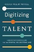 Digitizing Talent: Creative Strategies for the Digital Recruiting Age