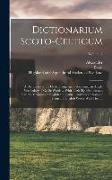 Dictionarium Scoto-celticum: A Dictionary of the Gaelic Language, Comprising an Ample Vocabulary of Gaelic Words ... With Their Signification and V