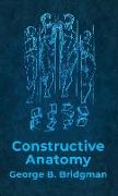 Constructive Anatomy: Includes Nearly 500 Illustrations Hardcover: Includes Nearly 500 Illustrations by George B. Bridgman Hardcover