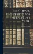 The German Universities for the Last Fifty Years