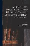 A Treatise on Public Health and Its Applications in Different European Countries