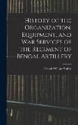History of the Organization, Equipment, and War Services of the Regiment of Bengal Artillery