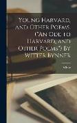 Young Harvard, and Other Poems. (An Ode to Harvard, and Other Poems) By Witter Bynner