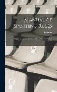 Manual of Sporting Rules: Comprising the Latest and Best Authenticated Revised Rules / by Ed. James