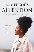 How to Get God's Attention: When He Is Looking Right at You