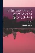 A History of the Sepoy War in India, 1857-58, Volume 3