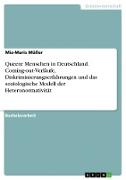 Queere Menschen in Deutschland. Coming-out-Verläufe, Diskriminierungserfahrungen und das soziologische Modell der Heteronormativität