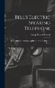 Bell's Electric Speaking Telephone: Its Invention, Construction, Application, Modification, and History