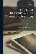 Scottish Historical and Romantic Ballads: Chiefly Ancient, With Explanatory