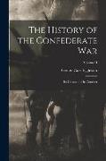The History of the Confederate War: Its Causes and Its Conduct, Volume II