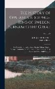 The History of Gustavus Adolphus, King of Sweden, Surnamed the Great: To Which Is Prefixed an Essay On the Military State of Europe, Containing the Ma