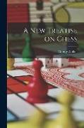 A New Treatise on Chess