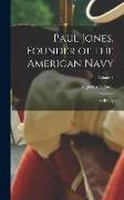 Paul Jones, Founder of the American Navy: A History, Volume I