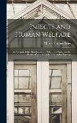 Insects and Human Welfare: An Account of the More Important Relations of Insects to the Health of Man, to Agriculture, and to Forestry