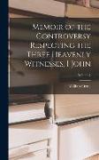 Memoir of the Controversy Respecting the Three Heavenly Witnesses, I John, Volume 7
